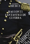 Racconti fantastici di guerra libro