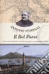 Il Bel Paese. Conversazioni sulle bellezze naturali, la geologia e la geografia fisica dell'Italia libro di Stoppani Antonio