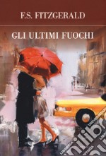 Gli ultimi fuochi libro