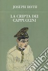 La cripta dei cappuccini libro di Roth Joseph