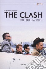 The Clash. Vite, idee, canzoni libro