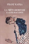 La metamorfosi e altri racconti libro