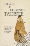 Storie e leggende taoiste. Maghi, monaci e guerrieri immortali in una Cina da favola libro