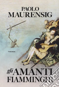 Gli amanti fiamminghi libro