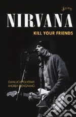 Nirvana. Kill your friends libro