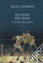 Quando Dio ride e altri racconti