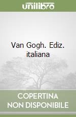 Van Gogh. Ediz. italiana libro