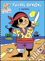 I pirati. Piccoli artisti. Album con stickers. Ediz. illustrata libro