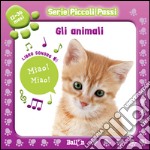 Gli animali. Libro sonoro. Piccoli passi. Ediz. illustrata libro