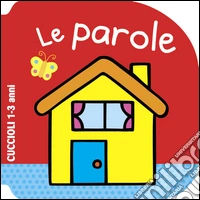Le parole. Cuccioli. Ediz. illustrata