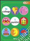 Io collego i puntini 6+. Ediz. illustrata libro