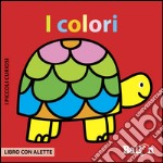 I colori. I piccoli curiosi. Ediz. illustrata libro