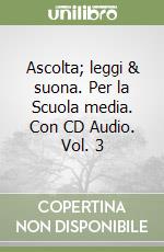 Ascolta; leggi & suona. Per la Scuola media. Con CD Audio. Vol. 3 libro