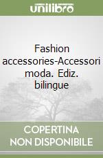 Fashion accessories-Accessori moda. Ediz. bilingue libro