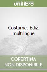 Costume. Ediz. multilingue libro