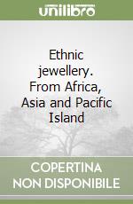 Ethnic jewellery. From Africa, Asia and Pacific Island libro