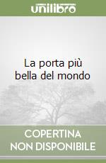 La porta più bella del mondo libro