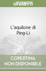 L'aquilone di Ping-Li libro