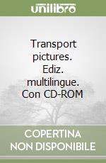 Transport pictures. Ediz. multilingue. Con CD-ROM