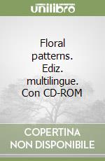 Floral patterns. Ediz. multilingue. Con CD-ROM