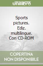 Sports pictures. Ediz. multilingue. Con CD-ROM libro