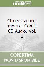 Chinees zonder moeite. Con 4 CD Audio. Vol. 1 libro