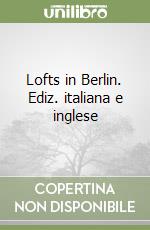 Lofts in Berlin. Ediz. italiana e inglese libro