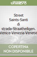 Street Saints-Santi di strada-Straatheiligen. Venice-Venezia-Venetië libro
