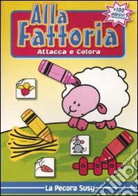 Alla fattoria. Attacca e colora la pecora Susy libro