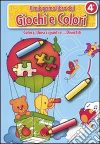 Il mio primo libro dei giochi e colori. La mongolfiera libro