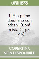 Il Mio primo dizionario con adesivi (Conf. mista 24 pz. 4 x 6) libro