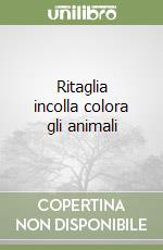 Ritaglia incolla colora gli animali libro