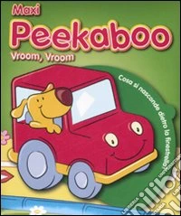 Maxi Peekaboo. Vroom vroom