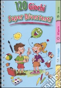 Centoventi giochi super divertenti libro