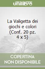 La Valigetta dei giochi e colori (Conf. 20 pz. 4 x 5) libro