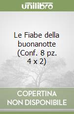 Le Fiabe della buonanotte (Conf. 8 pz. 4 x 2) libro