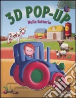 Nella fattoria. Libro 3D pop-up. Ediz. illustrata