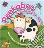 Peekaboo. Pronti per la scuola. Ediz. illustrata libro