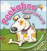 Peekaboo. Conto da 1 a 10. Ediz. illustrata libro