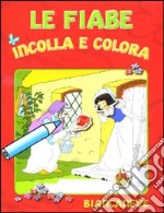 Biancaneve. Le fiabe incolla e colora. Con adesivi libro