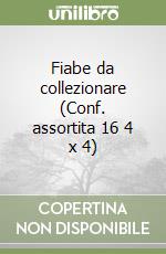 Fiabe da collezionare (Conf. assortita 16 4 x 4) libro
