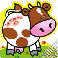 La Mucca Lilly. Una giornata divertente libro