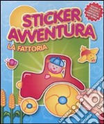 La Fattoria. Sticker avventura. Con adesivi libro