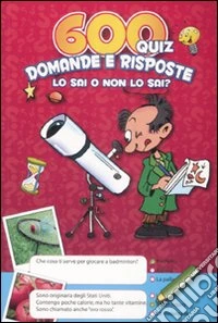 Seicento quiz. Domande e risposte. Lo sai o non lo sai? Copertina rossa libro