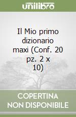 Il Mio primo dizionario maxi (Conf. 20 pz. 2 x 10) libro