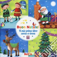 Buon Natale! Il mio primo libro cerca-e-trova. Ediz. a colori libro