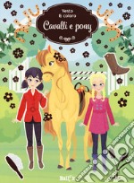 Cavalli e pony. Vesto & coloro. Con adesivi. Ediz. a colori libro