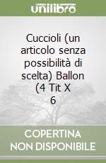 Cuccioli (un articolo senza possibilità di scelta) Ballon (4 Tit X 6 libro