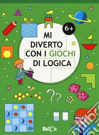 Mi diverto con i giochi di logica 6+. Ediz. a colori libro