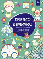 Colori creativi. Cresco e imparo. Ediz. a colori libro